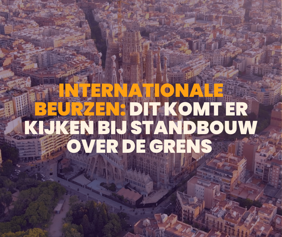 Internationale beurzen: dit komt er kijken bij standbouw over de grens